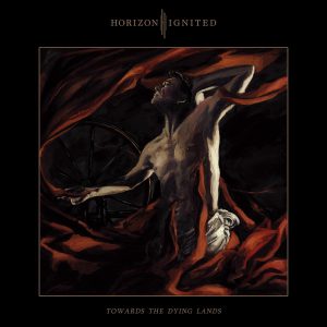 HORIZON IGNITEED - TOWARDS THE DYING LANDS CD