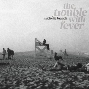 BRANCH MICHELLE - TROUBLE WITH FEVER LP