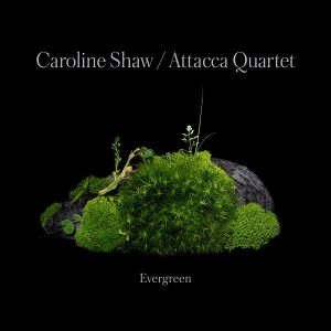 SHAW CAROLINE/ATTACCA QUARTET - EVERGREEN CD