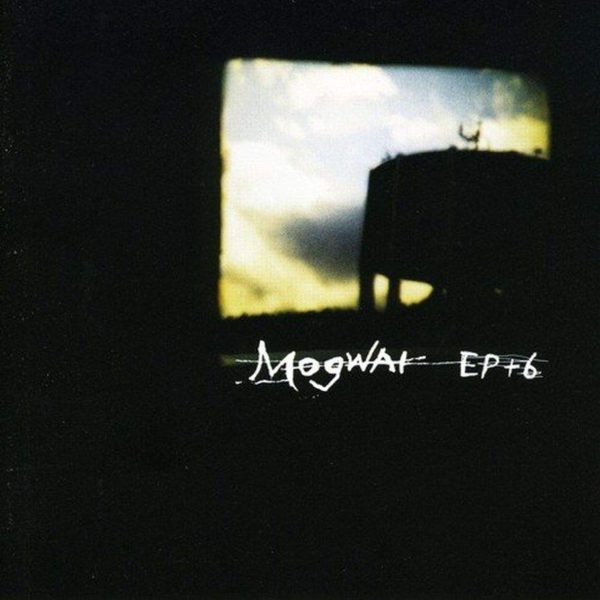 MOGWAI - EP 6 CD