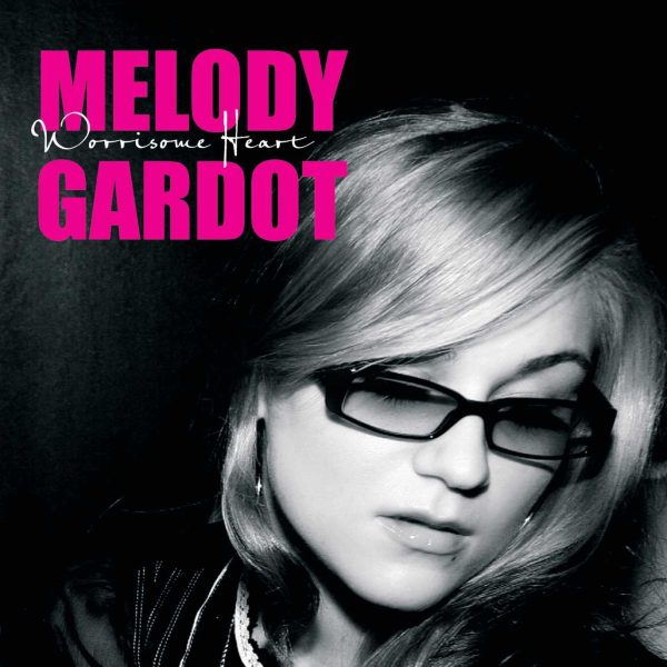 GARDOT MELODY - WORRISOME HEART