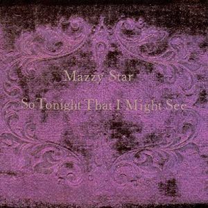 MAZZY STAR - SO TONIGHT THAT I MIGHT SEE LP