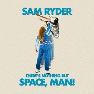 RYDER SAM - THERE'S NOTHING BUT SPACE, MAN ! LP