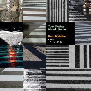 Brad Mehldau - Your Mother Should Know: Brad Mehldau Plays The Beatles  CD