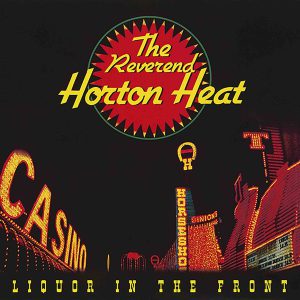 REVEREND HORTON HEAT - LIQUOR IN THE FRONT  LP, Album, Reissue, Clear Vinyl