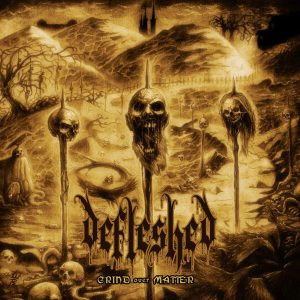 DEFLESHED - GRIND OVER MATTER LP