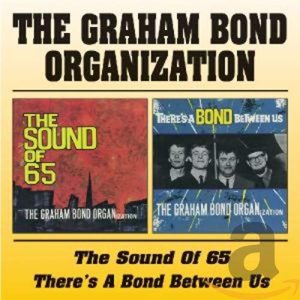 GRAHAM BOND ORGANISATION - SOUND OF 65/THERE'S BOND BETWEEN US