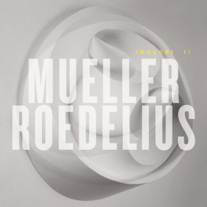 MUELLER/ROEDELIUS - IMAGORI II LP2