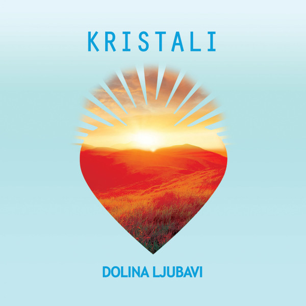 KRISTALI - DOLINA LJUBAVI LP