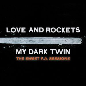LOVE AND ROCKETS - MY DARK TWIN CD