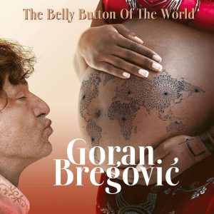 BREGOVIĆ GORAN - BELLY BUTTON OF THE WORLD CD