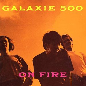 GALAXIE 500 - ON FIRE LP