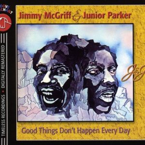 MCGRIFF JIMMY/JUNIOR PARKER - GOOD THINGS DON'T HAPPEND EVERY DAY CD