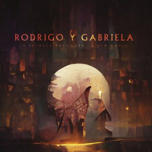 RODRIGO Y GABRIELA - IN BETWEEN THOUGHTS...A NEW WORLD gold vinyl LP