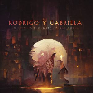 RODRIGO Y GABRIELA - IN BETWEEN THOUGHTS...A NEW WORLD CD