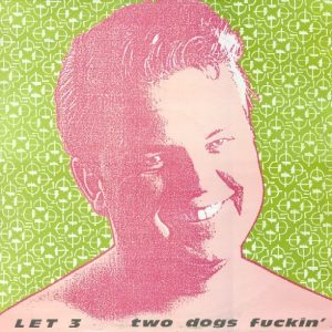 LET 3 - TWO DOGS FUCKING LP