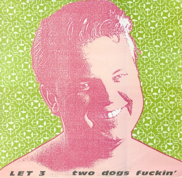 LET 3 - TWO DOGS FUCKING LP