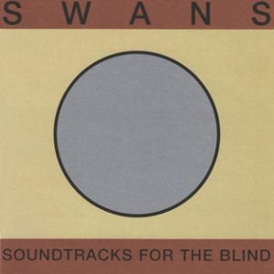 SWANS - SOUNDTRACK FOR THE BLIND LP4