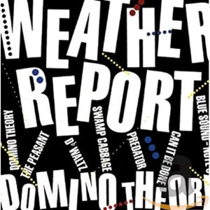 WEATHER REPORT - DOMINO THEORY CD
