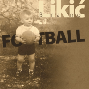LIKIĆ BRANO - FOOTBAL   CD