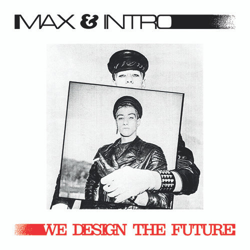MAX & INTRO - WE DESIGN THE FUTURE 10'' - Slika 2