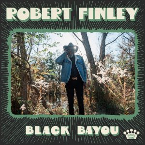 FINLEY ROBERT - BLACK BAYOU green & black splatter vinyl LP