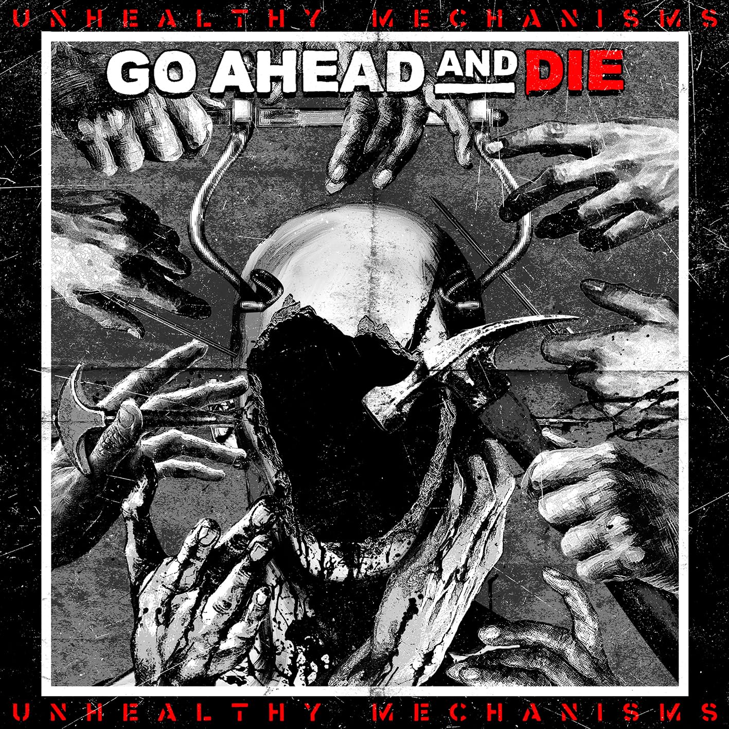 GO AHEAD AND DIE - UNHEALTHY MECHANISMS CD