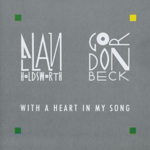 HOLDSWORTH ALLAN & BECK GORDON - WITH A HEART IN MY SONG CD