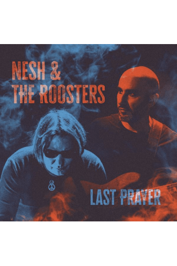 NESH &THE ROOSTERS - LAST PRAYER CD