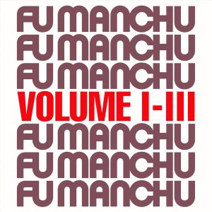 FU MANCHU - FU30 VOL I-III CD