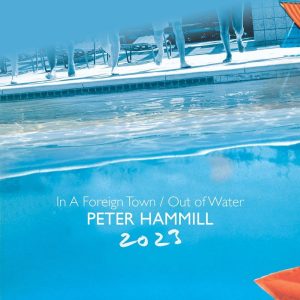 HAMILL PETER - IN A FOREGIN TOWN / OUT OF WATER CD2 (2023)