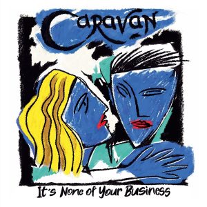 CARAVAN - IT'S NONE OF YOUR BUSINESS CD