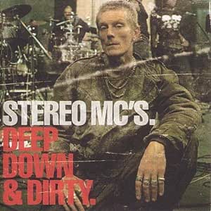 STEREO MC'S - DEEP DOWN AND DIRTY CD