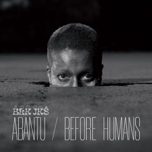 BLK JKS - ABANTU/BEFORE HUMANS CD