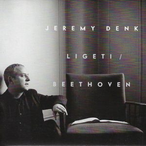 DENK JEREMY - LIGETI/BEETHOVEN