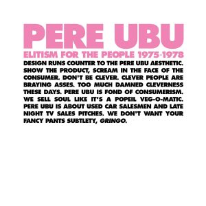 PERE UBU - ELITISM FOR THE PEOPLE 1975-78 deluxe CD4