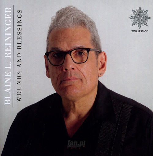 REININGER BLANE L - WOUNDS & BLESSINGS CD