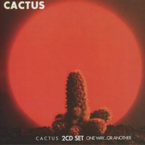 CACTUS - CACTUS/ONE WAY...OR ANOTHER CD2
