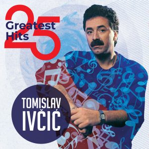 IVČIĆ TOMISLAV - 25 GREATEST HITS   LP2