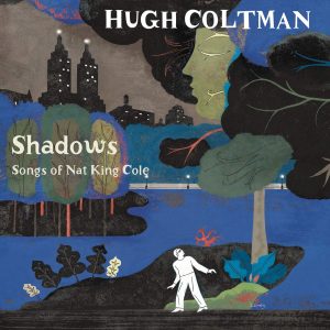 COLTMAN HUGH - SHADOWS SONGS OF NAT KING COLE CD