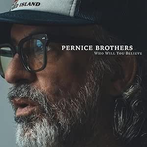 PERNICE BROTHERS - WHO WILL YOU BELIEVE CD