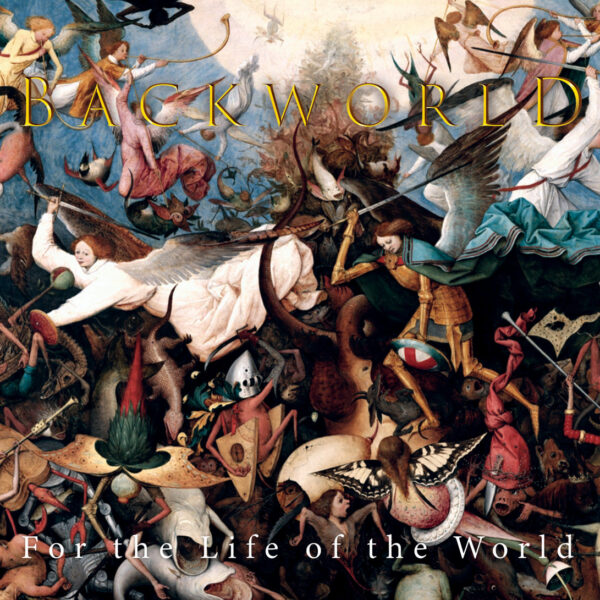 BACKWORLD - FOR THE LIFE OF THE WORLD CD
