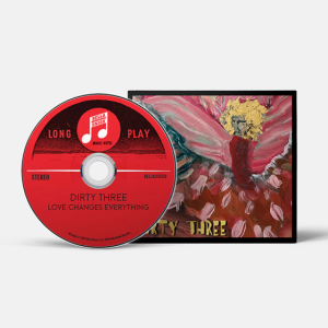 DIRTY THREE - LOVE CHANGES EVERYTHING CD