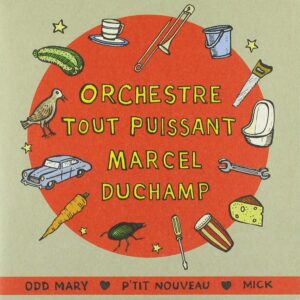 ORCHESTRE TOUT PUISSANT MARCEL DUCHAMP - ODD MARY 7''
