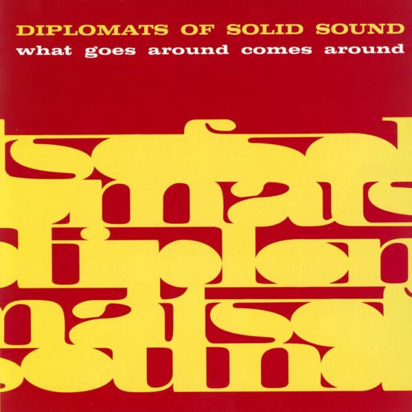 DIPLOMATS OF SOLID SOUND - WHAT GOES AROUND COMES AROUND LP