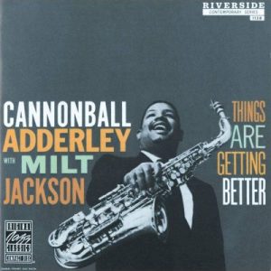 ADDERLEY CANNONBAL - THINGS ARE GETTING BETTER CD
