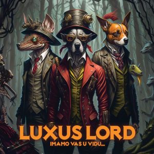 LUXUS LORD - IMAMO VAS U VIDU LP