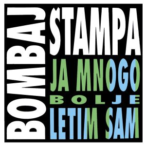 BOMBAJ ŠTAMPA - JA MNOGO BOLJE LETIM SAM LP
