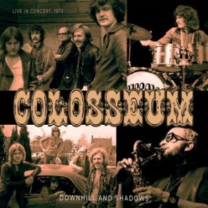 COLOSSEUM - DOWNHILL AND SHADOWS-LIVE IN CONCERT 1970 CD