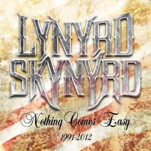 LYNYRD SKYNYRD - NOTHING COMES EASY 1991-2012...CD5